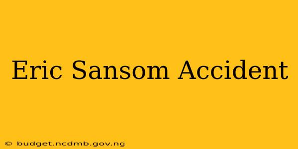Eric Sansom Accident