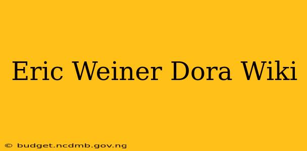 Eric Weiner Dora Wiki