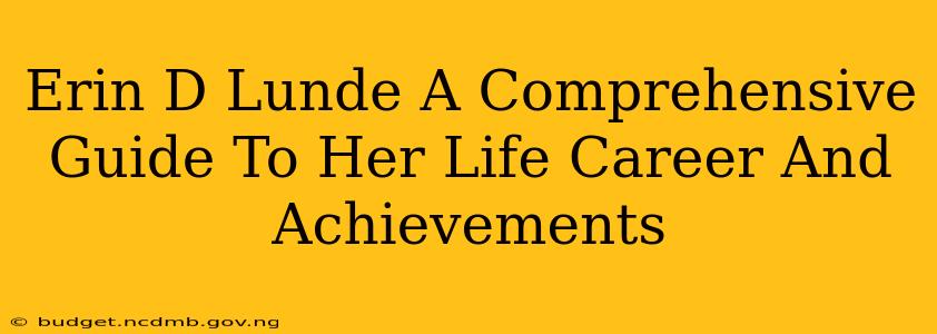 Erin D Lunde A Comprehensive Guide To Her Life Career And Achievements