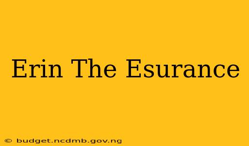 Erin The Esurance