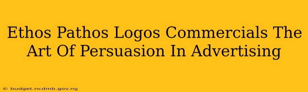 Ethos Pathos Logos Commercials The Art Of Persuasion In Advertising
