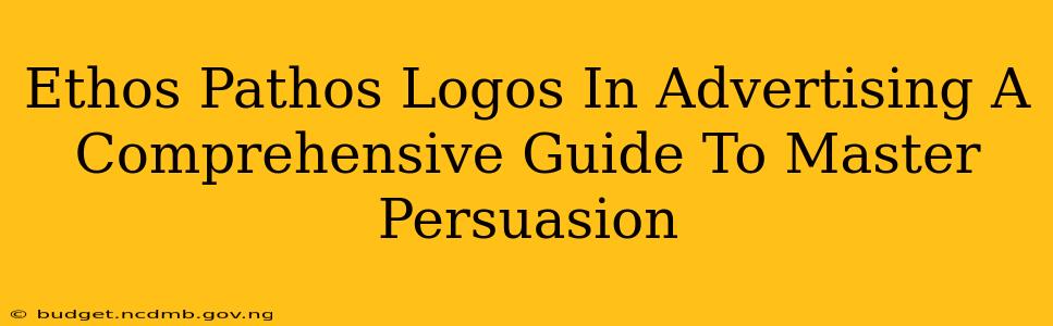 Ethos Pathos Logos In Advertising A Comprehensive Guide To Master Persuasion