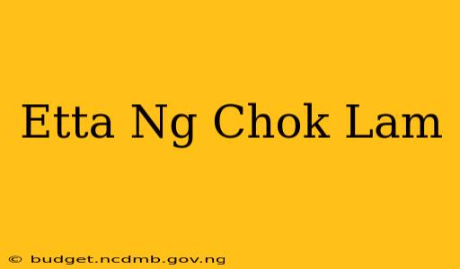 Etta Ng Chok Lam