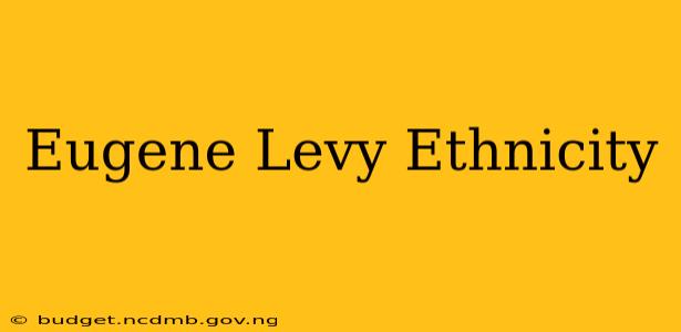 Eugene Levy Ethnicity