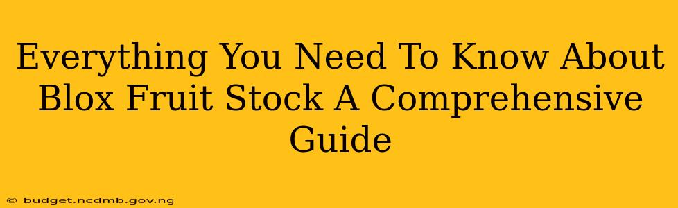Everything You Need To Know About Blox Fruit Stock A Comprehensive Guide