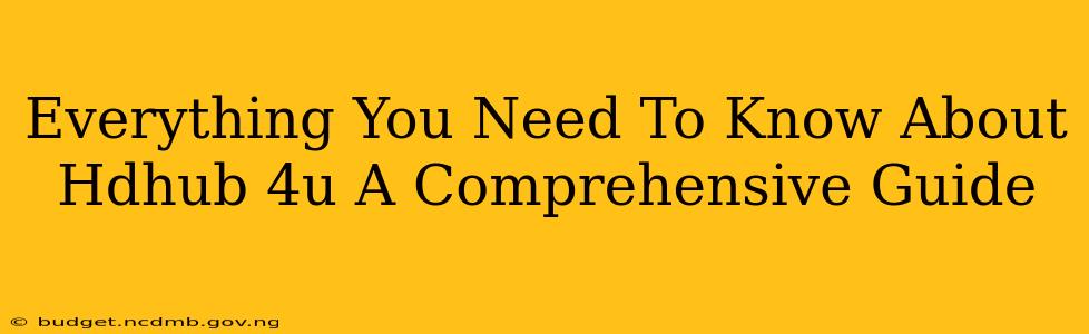 Everything You Need To Know About Hdhub 4u A Comprehensive Guide