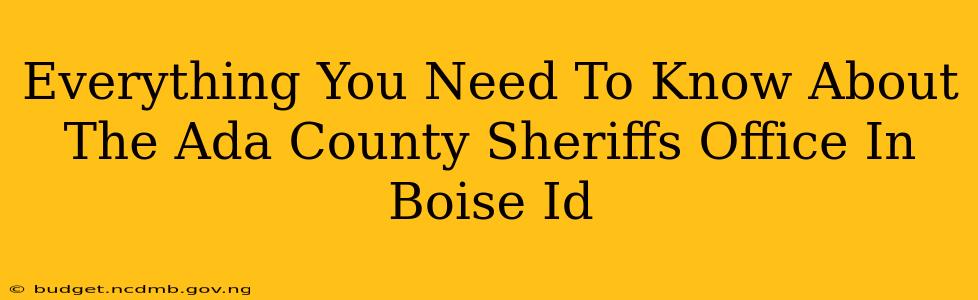 Everything You Need To Know About The Ada County Sheriffs Office In Boise Id