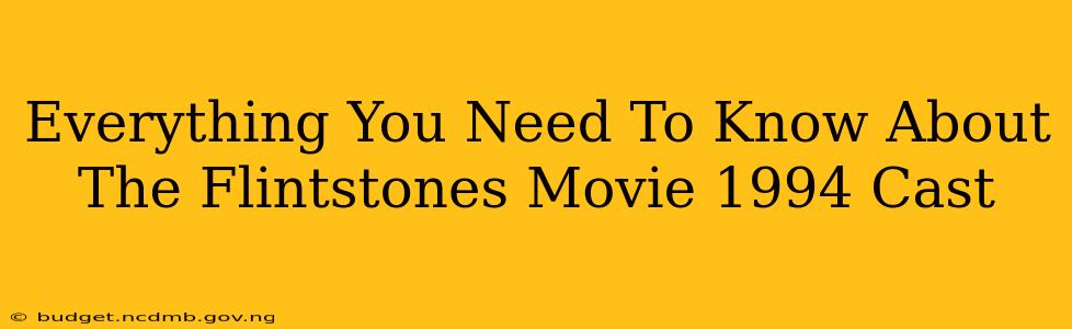 Everything You Need To Know About The Flintstones Movie 1994 Cast