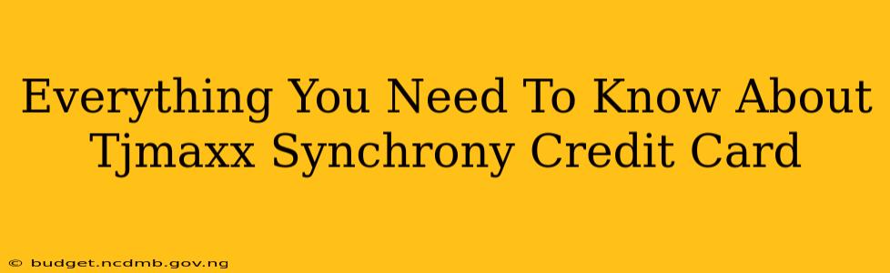 Everything You Need To Know About Tjmaxx Synchrony Credit Card