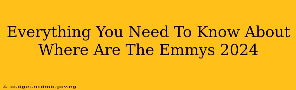 Everything You Need To Know About Where Are The Emmys 2024