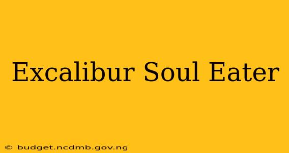 Excalibur Soul Eater