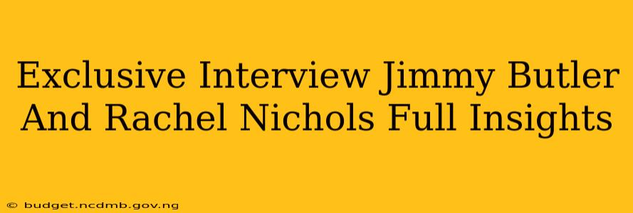Exclusive Interview Jimmy Butler And Rachel Nichols Full Insights