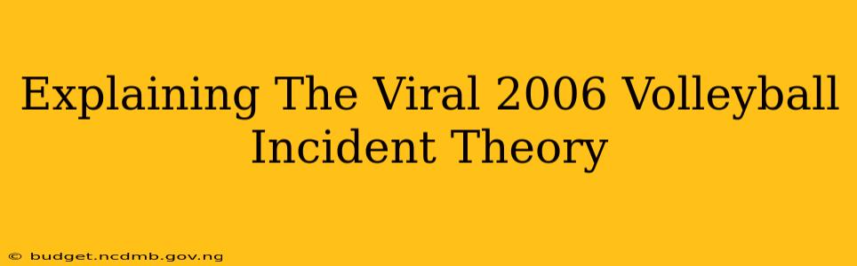 Explaining The Viral 2006 Volleyball Incident Theory