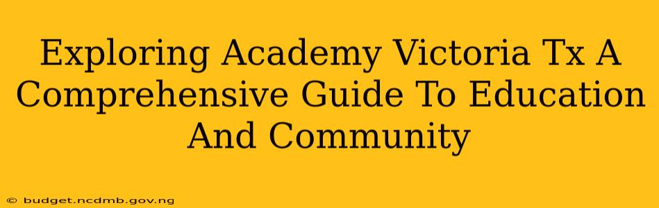 Exploring Academy Victoria Tx A Comprehensive Guide To Education And Community