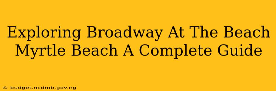 Exploring Broadway At The Beach Myrtle Beach A Complete Guide