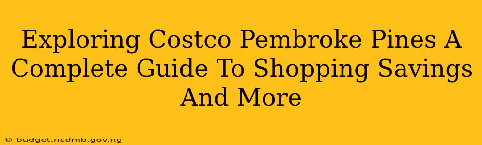 Exploring Costco Pembroke Pines A Complete Guide To Shopping Savings And More