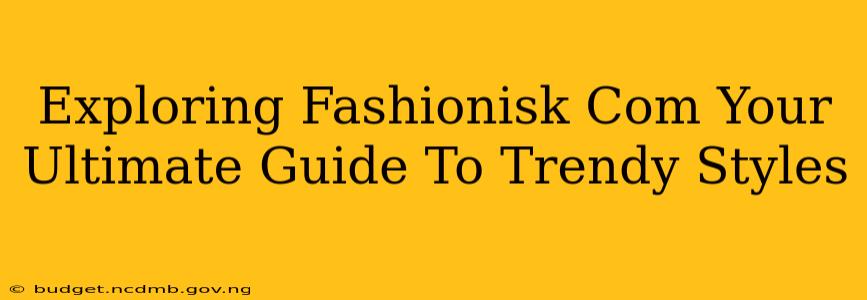 Exploring Fashionisk Com Your Ultimate Guide To Trendy Styles