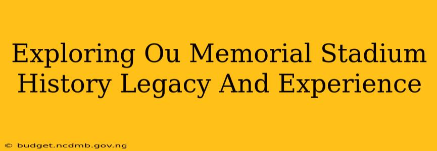 Exploring Ou Memorial Stadium History Legacy And Experience