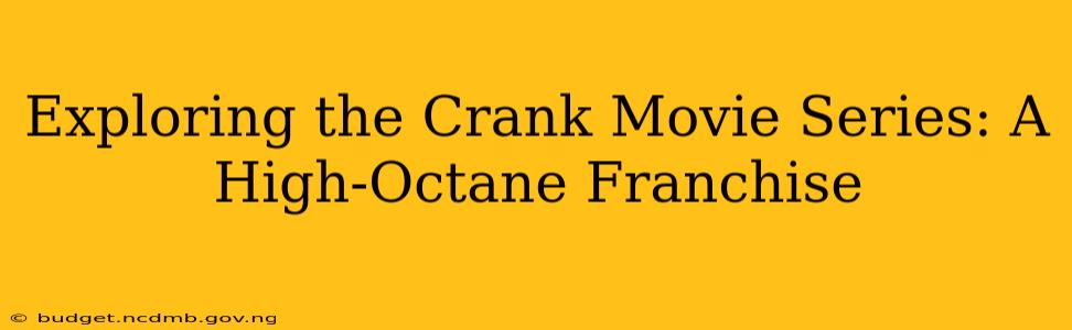Exploring the Crank Movie Series: A High-Octane Franchise