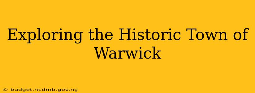 Exploring the Historic Town of Warwick