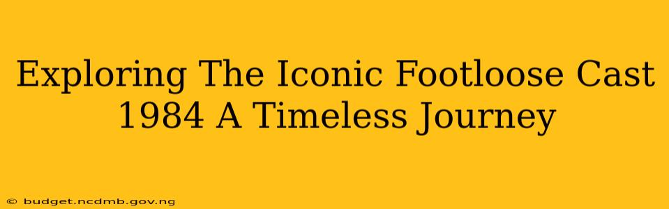 Exploring The Iconic Footloose Cast 1984 A Timeless Journey