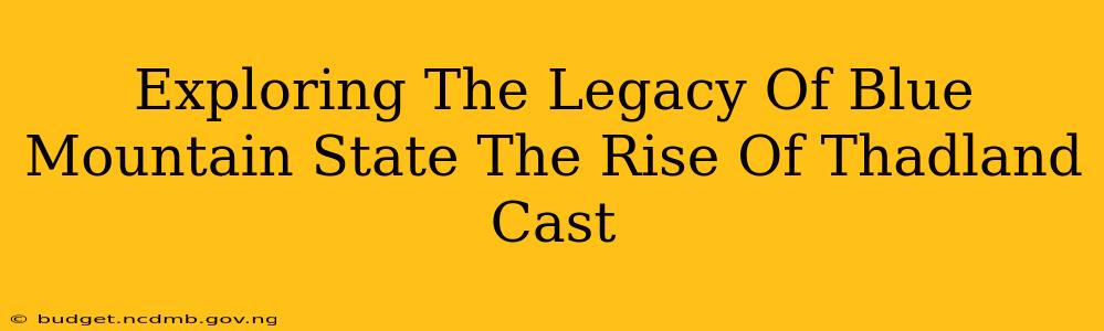 Exploring The Legacy Of Blue Mountain State The Rise Of Thadland Cast