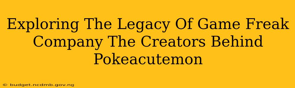 Exploring The Legacy Of Game Freak Company The Creators Behind Pokeacutemon