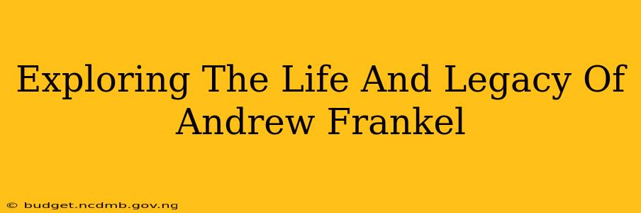 Exploring The Life And Legacy Of Andrew Frankel