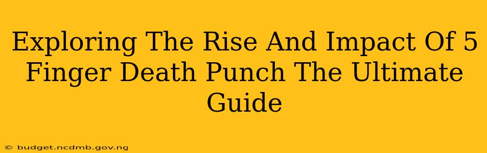 Exploring The Rise And Impact Of 5 Finger Death Punch The Ultimate Guide