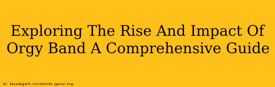 Exploring The Rise And Impact Of Orgy Band A Comprehensive Guide
