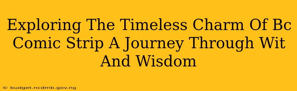 Exploring The Timeless Charm Of Bc Comic Strip A Journey Through Wit And Wisdom