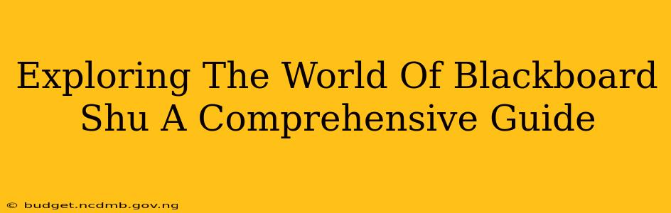 Exploring The World Of Blackboard Shu A Comprehensive Guide