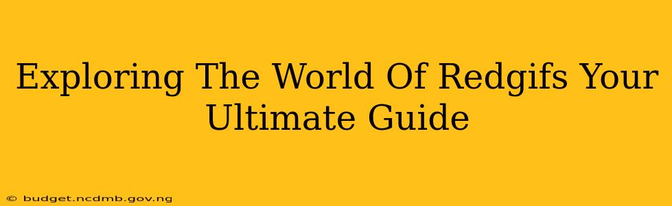 Exploring The World Of Redgifs Your Ultimate Guide