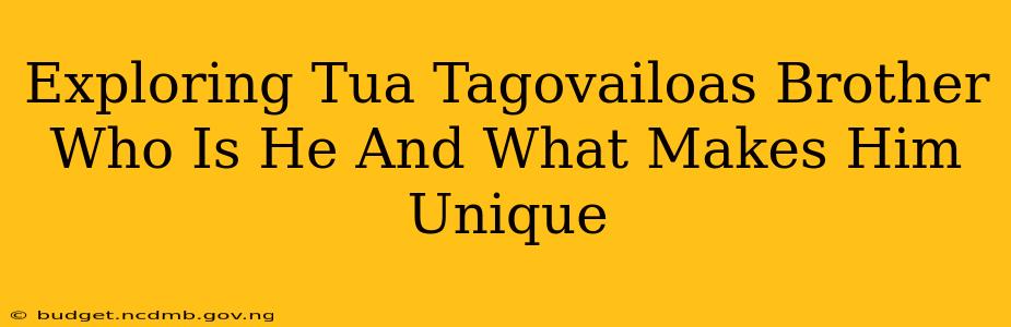 Exploring Tua Tagovailoas Brother Who Is He And What Makes Him Unique