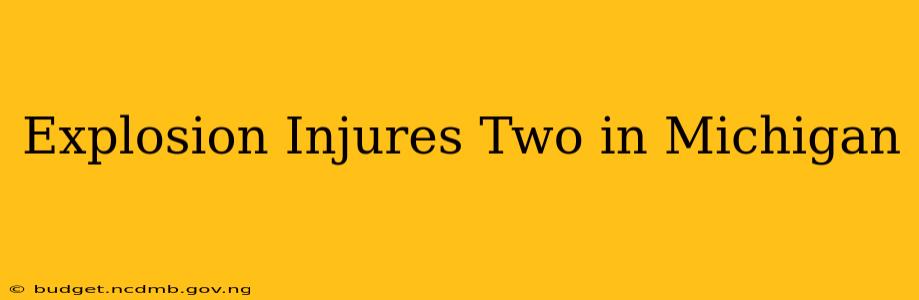 Explosion Injures Two in Michigan