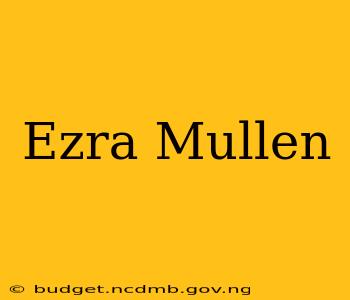 Ezra Mullen