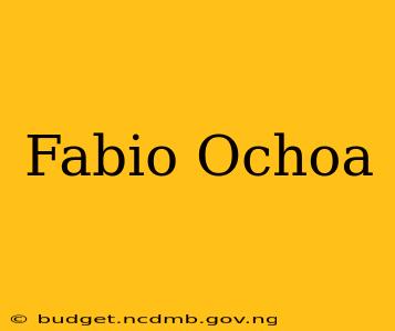 Fabio Ochoa