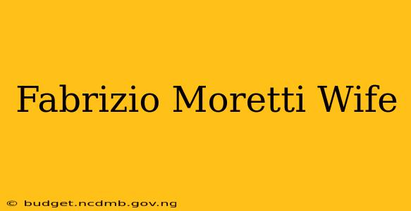 Fabrizio Moretti Wife