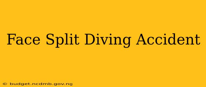 Face Split Diving Accident
