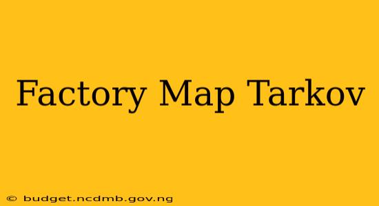 Factory Map Tarkov