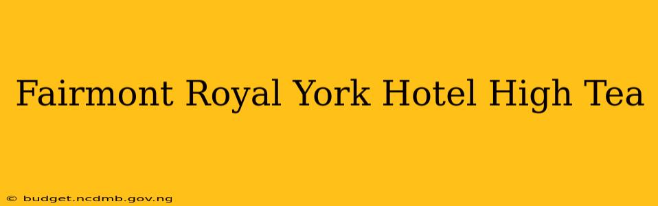 Fairmont Royal York Hotel High Tea