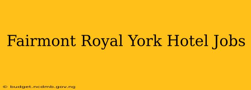 Fairmont Royal York Hotel Jobs