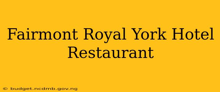 Fairmont Royal York Hotel Restaurant