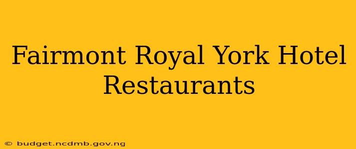 Fairmont Royal York Hotel Restaurants