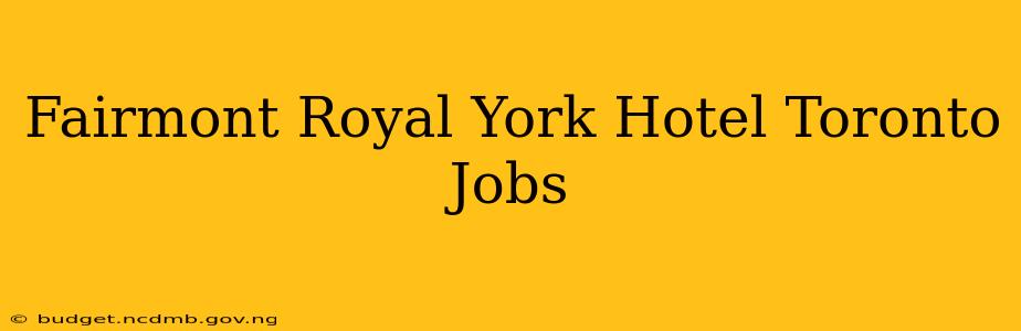Fairmont Royal York Hotel Toronto Jobs