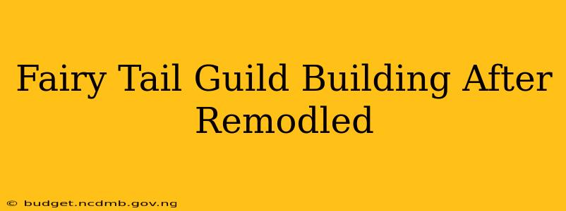 Fairy Tail Guild Building After Remodled