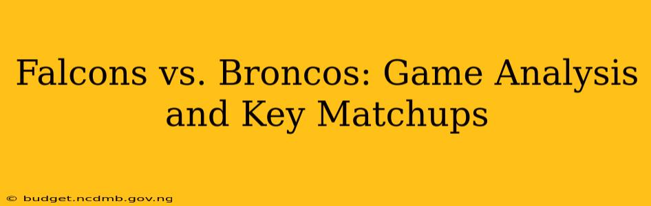 Falcons vs. Broncos: Game Analysis and Key Matchups