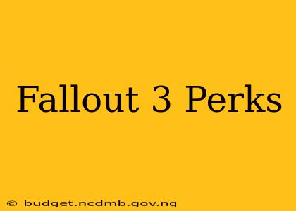 Fallout 3 Perks
