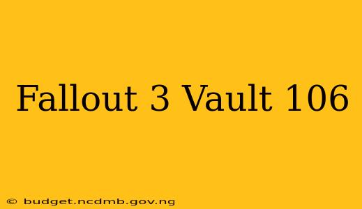 Fallout 3 Vault 106