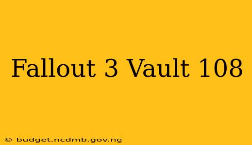 Fallout 3 Vault 108